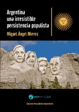 ARGENTINA, UNA IRRESISTIBLE PERSISTENCIA POPULISTA