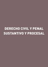 DERECHO CIVIL Y PENAL SUSTANTIVO Y PROCESAL