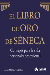 EL LIBRO DE ORO DE SNECA. CONSEJOS PARA LA VIDA PERSONAL Y PROFESIONAL. EBOOK