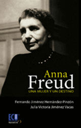 ANNA FREUD. UNA MUJER Y UN DESTINO