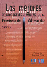 LOS MEJORES RELATOS BREVES JUVENILES DE LA PROVINCIA DE ALICANTE 2006