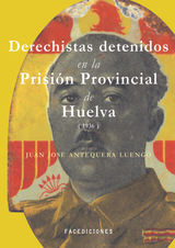 DERECHISTAS DETENIDOS EN LA PRISIN PROVINCIAL DE HUELVA (1936)