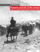 HISTORIA RURAL DE CHILE CENTRAL. TOMO I