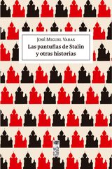 LAS PANTUFLAS DE STALIN Y OTRAS HISTORIAS