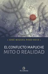 EL CONFLICTO MAPUCHE: MITO O REALIDAD