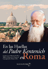 EN LAS HUELLAS DEL PADRE KENTENICH EN ROMA