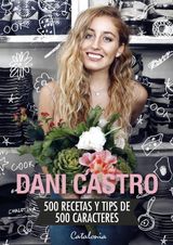 DANI CASTRO. 500 RECETAS Y TIPS DE 500 CARACTERES