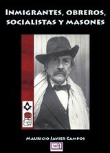 INMIGRANTES, OBREROS, SOCIALISTAS Y MASONES