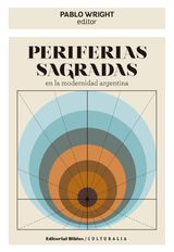 PERIFERIAS SAGRADAS EN LA MODERNIDAD ARGENTINA