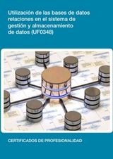 UF0348 - UTILIZACIN DE LAS BASES DE DATOS RELACIONALES EN EL SISTEMA DE GESTIN Y ALMACENAMIENTO DE DATOS