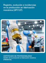 UF1127 - REGISTRO, EVOLUCIN E INCIDENCIAS EN LA PRODUCCIN EN FABRICACIN MECNICA