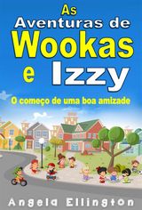 AS AVENTURAS DE WOOKAS E IZZY