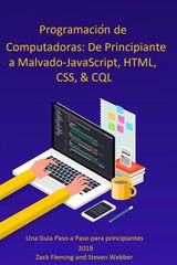 PROGRAMACIN DE COMPUTADORAS: DE PRINCIPIANTE A MALVADOJAVASCRIPT, HTML, CSS, & SQL