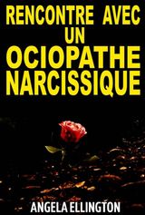 RENCONTRE AVEC UN SOCIOPATHE NARCISSIQUE