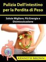 PULIZIA DELLINTESTINO PER LA PERDITA DI PESO