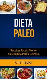 DIETA PALEO: RECEITAS FCEIS, MENTE S E RPIDA PERDA DE PESO