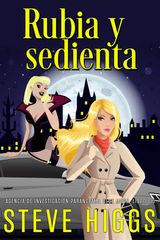 RUBIA Y SEDIENTA
AGENCIA DE INVESTIGACIN PARANORMAL BLUE MOON