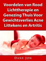 VOORDELEN VAN ROOD LICHTTHERAPIE EN GENEZING THUIS VOOR GEWICHTSVERLIES, ACNE, LITTEKENS EN ARTRITIS