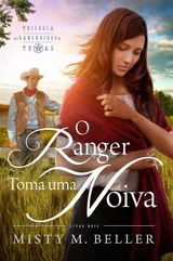 O RANGER TOMA UMA NOIVA
TRILOGIA DOS RANCHEIROS DO TEXAS