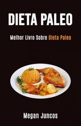 DIETA PALEO: MELHOR LIVRO SOBRE DIETA PALEO