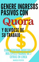 GENERE INGRESOS PASIVOS CON QUORA