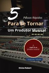 5 PASSOS RPIDOS PARA SE TORNAR UM PRODUTOR MUSICAL