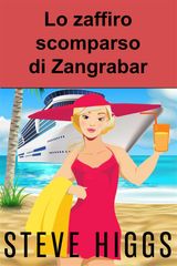 LO ZAFFIRO SCOMPARSO DI ZANGRABAR
I GIALLI DI PATRICIA FISHER