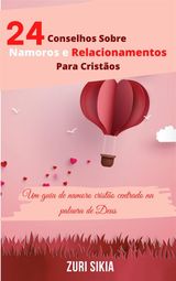 24 CONSELHOS SOBRE NAMOROS E RELACIONAMENTOS PARA CRISTOS