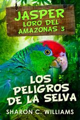 LOS PELIGROS DE LA SELVA
JASPER - LORO DEL AMAZONAS 3