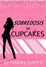 SOBREDOSIS DE CUPCAKES
SERIE CUPCAKES