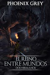 EL REINO ENTRE MUNDOS: DOS HERMANOS
EL REINO ENTRE MUNDOS