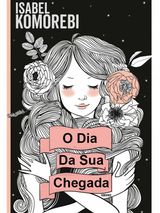 O DIA DA SUA CHEGADA