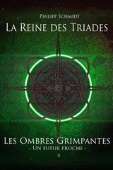 LA REINE DES TRIADES
LES OMBRES GRIMPANTES  UN FUTUR PROCHE