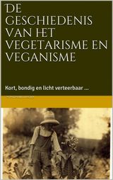 DE GESCHIEDENIS VAN HET VEGETARISME EN VEGANISME