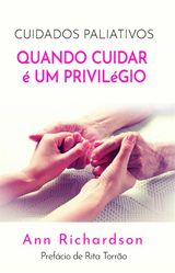 CUIDADOS PALIATIVOS: QUANDO CUIDAR  UM PRIVILGIO