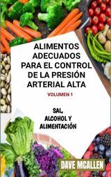 ALIMENTOS ADECUADOS PARA EL CONTROL DE LA PRESIN ARTERIAL ALTA VOLUMEN 1