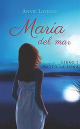 MARIE DEL MAR, LIBRO 3: SOTTO LA LUNA
MARIE DEL MAR