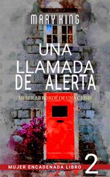 UNA LLAMADA DE ALERTA
MUJER ENCADENADA LIBRO 2