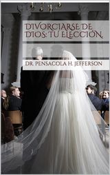 DIVORCIARSE DE DIOS: TU ELECCIN.