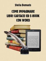 COME IMPAGINARE LIBRI CARTACEI ED E-BOOK CON WORD