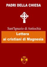 LETTERA AI CRISTIANI DI MAGNESIA
PADRI DELLA CHIESA