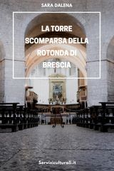 LA TORRE SCOMPARSA DELLA ROTONDA DI BRESCIA