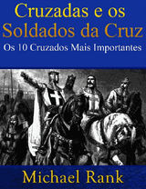 CRUZADAS E OS SOLDADOS DA CRUZ: OS 10 CRUZADOS MAIS IMPORTANTES