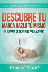 DESCUBRE TU MARCA - HAZLO T MISMO: UN MANUAL DE BRANDING PARA AUTORES