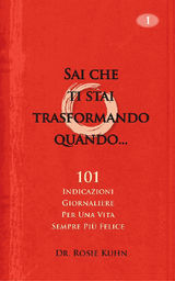 SAI CHE TI STAI TRASFORMANDO QUANDO...101 INDICAZIONI GIORNALIERE  PER UNA VITA SEMPRE PI FELICE