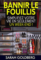 BANNIR LE FOUILLIS : SIMPLIFIEZ VOTRE VIE EN SEULEMENT UN WEEK-END !