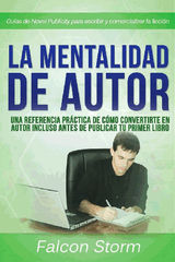 LA MENTALIDAD DE AUTOR: UNA REFERENCIA PRCTICA INCLUSO ANTES DE PUBLICAR TU PRIMER LIBRO