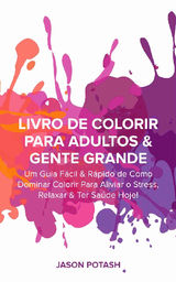 LIVRO DE COLORIR PARA ADULTOS  &  GENTE GRANDE