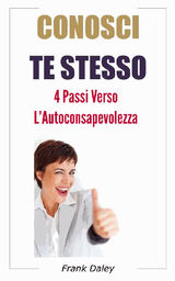 CONOSCI TE STESSO: 4 PASSI VERSO LAUTO-CONSAPEVOLEZZA