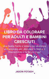 LIBRO DA COLORARE PER ADULTI E BAMBINI CRESCIUTI